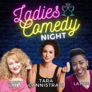 Ladies Comedy Night with Tara Cannistraci
