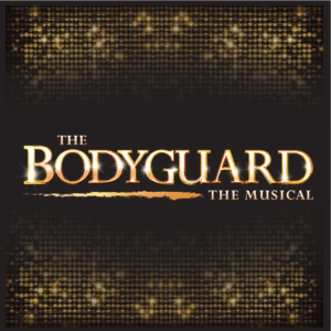 THE BODYGUARD The Musical